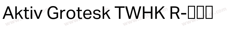 Aktiv Grotesk TWHK R字体转换